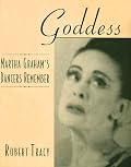 Goddess - Martha Graham's Dancers Remember: Hardcover