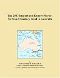 Revue ICON Group International, Inc.  / The 2007 Import and Export Market for Non-Monetary Gold in Australia