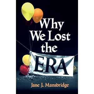 Why We Lost the ERA (Equal Rights Movement) Jane J. Mansbridge