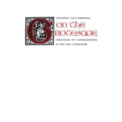 On the Grotesque: Strategies of Contradiction in Art and Literature