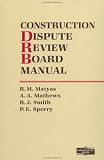 Dispute Resolution Board Manual (Construction Series)