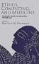 Ethics, Computing, and Medicine: Informatics and the Transformation of Health Care