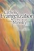 Catholic Evangelization: The Heart of Ministry