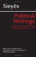 Political Writings: Including the Debate Between Sieyes and Tom Paine in 1791
