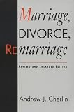 Marriage, Divorce, Remarriage, Revised and Enlarged Edition (Social Trends in the United States)