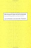 Working with Specialized Language: A Practical Guide to Using Corpora