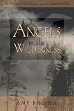 Angels in the Wilderness: The True Story of One Womans Survival Against All Odds