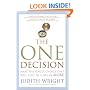 The One Decision: Make the Single Choice That Will Lead to a Life of More