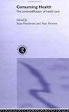 Image of Consuming Health: The Commodification of Health Care