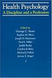 Health Psychology: A Discipline and a Profession (The John D. and Catherine T. MacArthur Foundation Series on Mental Health and De) 