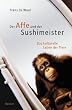 Der Affe und der Sushimeister: Das kulturelle Leben der Tiere
