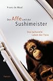Der Affe und der Sushimeister: Das kulturelle Leben der Tiere