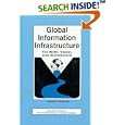Global Information Infrastructure: The Birth, Vision, and... by Andrew S. Targowski
