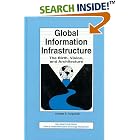 Click here to buy Global Information Infrastructure: The Birth, Vision, and... by  Andrew S. Targowski.