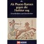 Als Pharao Ramses gegen die Hethiter zog. Geschichten zur Geschichte