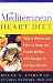 Books : The Mediterranean Heart Diet: Why It Works and How to Reap the Health Benefits, with Recipes to Get You Started [MEDITERRANEAN HEART DIET]