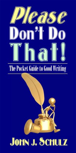 Please Don't Do That!: The Pocket Guide to Good Writing