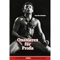 Onanieren f�r Profis: Der Ratgeber f�r M�nner, von dem die Welt spricht