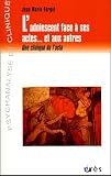 L'adolescent face � ses actes... et aux autres : Une clinique de l'acte