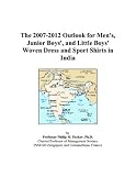 The 2007-2012 Outlook for Men\'s, Junior Boys\', and Little Boys\' Woven Dress and Sport Shirts in India