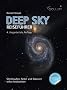 Deep Sky Reisef�hrer - Jubil�umsausgabe: Sternhaufen, Nebel und Galaxien selbst beobachten
