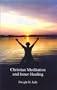 Christian Meditation and Inner Healing