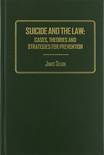Suicide And the Law: Cases, Theories And Strategies for Prevention