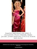 Famous Birthdays on April 9, Including Hugh Hefner, Marc Jacobs, Jenna Jameson, Cynthia Nixon and More