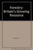 Forestry : Britain's growing resource : a review of forestry policies, past and present, and options for the future