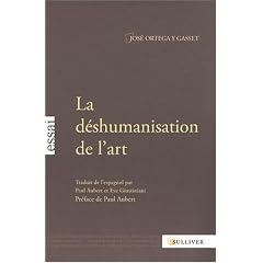 La d�shumanisation de l'art : Suivi de Id�es sur le roman et de L'art au pr�sent et au pass�