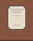 The Trial of the Witnessses of the Resurrection of Jesus Christ