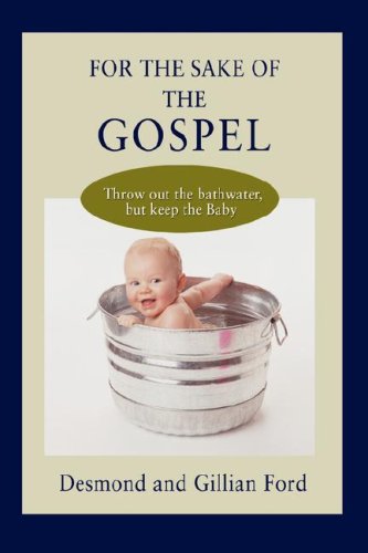 For the Sake of the Gospel: Throw out the bathwater, but keep the Baby under Seventh-Day Adventist in The Books Store