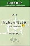 La chimie en IUT et BTS : Cours et exercices r�solus