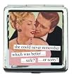 she could never remember which was better? ? safe? ?or sorry? Pill Box by Anne Taintor