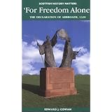 for freedom alone the declaration of arbroath 1320 scottish history matters series