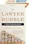The Lawyer Bubble: A Profession in Crisis