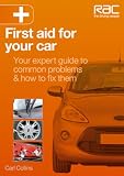 First Aid for Your Car: Your Expert Guide to Common Problems & How to Fix Them - RAC Handbook