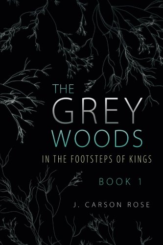 The Grey Woods: Book 1 In the Footsteps of Kings