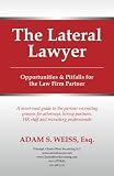 The Lateral Lawyer: Opportunities & Pitfalls for the Law Firm Partner