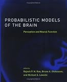 Probabilistic Models of the Brain: Perception and Neural Function (Neural Information Processing)