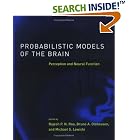 Probabilistic Models of the Brain: Perception and Neural Function (Neural Information... by  Rajesh P. N. Rao, Bruno A. Olshausen, and Michael S. Lewicki