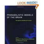 Probabilistic Models of the Brain: Perception and Neural Function (Neural Information... by Rajesh P. N. Rao, Bruno A. Olshausen, and Michael S. Lewicki