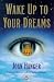 Wake Up to Your Dreams