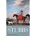 George Stubbs and the Wide Creation: Animals, people and places in the life of George Stubbs, 1724-1806