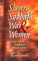 Slavery, Sabbath, War, and Women: Case Issues in Biblical Interpretation (Conrad Grebel Lectures)
