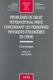 Revue LGDJ / Montchrestien  / Problèmes de droit international privé concernant les personnes physiques étrangères en Chine