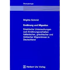 Ern�hrung und Migration: Empirische Untersuchungen zum Ern�hrungsverhalten italienischer, griechischer und t�rkischer Migrantinnen in Deutschland