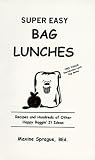 Super Easy Bag Lunches Maxine Sprague