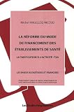 La r�forme du mode de financement des �tablissements de sant� : La tarification � l'activit� : T2A