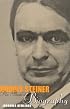 Rudolf Steiner: An Illustrated Biography